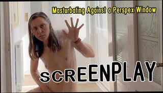 Watch the video about Screenplay - Girl Masturbating Against a Perspex Window